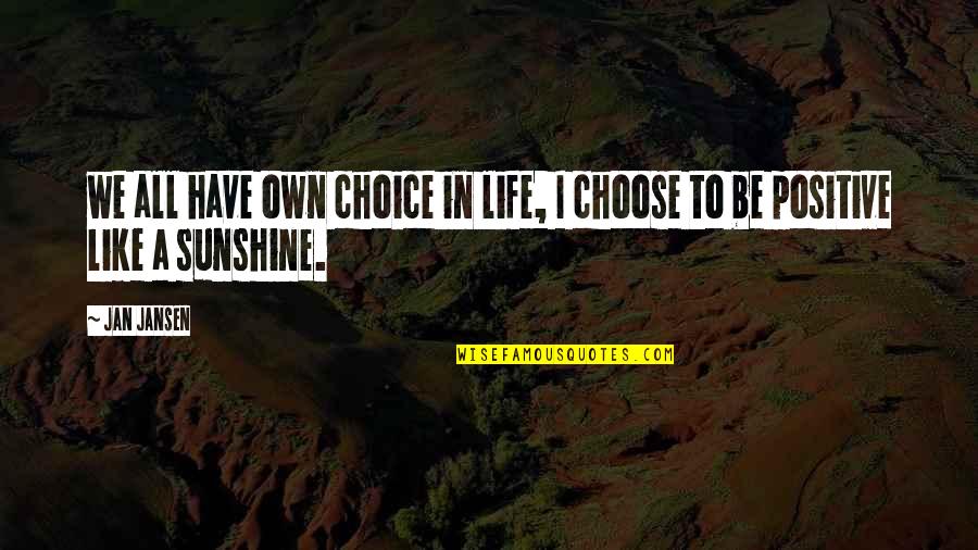 Pizzino Propiedades Quotes By Jan Jansen: we all have own choice in life, I