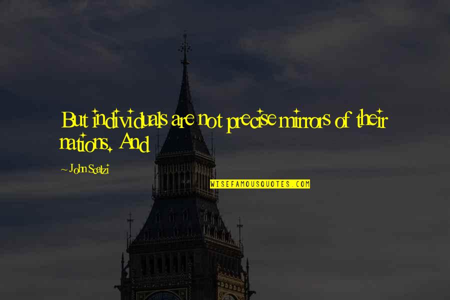 Pizzolatto Chiropractor Quotes By John Scalzi: But individuals are not precise mirrors of their