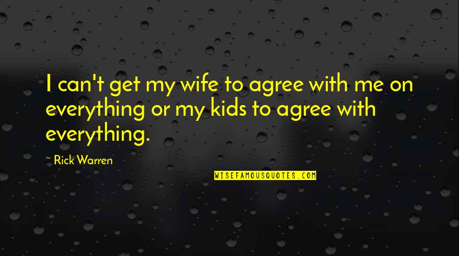 Pizzone Pizza Quotes By Rick Warren: I can't get my wife to agree with