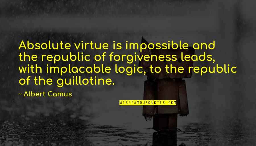 Pj Fleck Row The Boat Quotes By Albert Camus: Absolute virtue is impossible and the republic of Pj Fleck Row The Boat Quotes By Albert Camus: Absolute virtue is impossible and the republic of