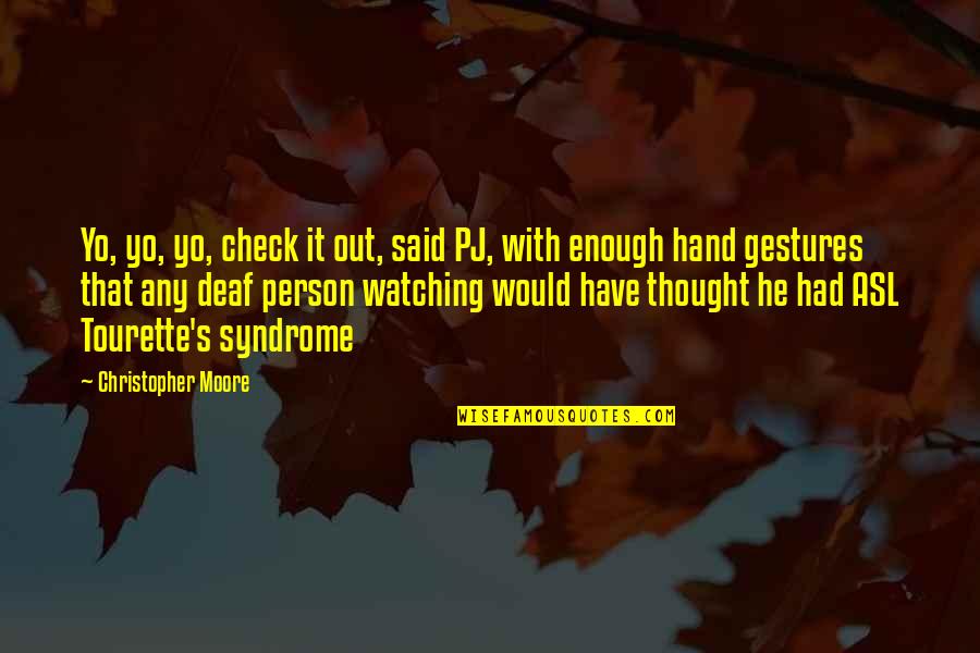 Pj Quotes By Christopher Moore: Yo, yo, yo, check it out, said PJ,