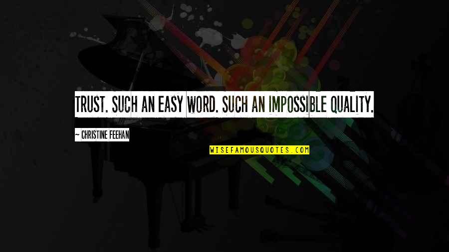 Pjesa E Quotes By Christine Feehan: Trust. Such an easy word. Such an impossible Pjesa E Quotes By Christine Feehan: Trust. Such an easy word. Such an impossible
