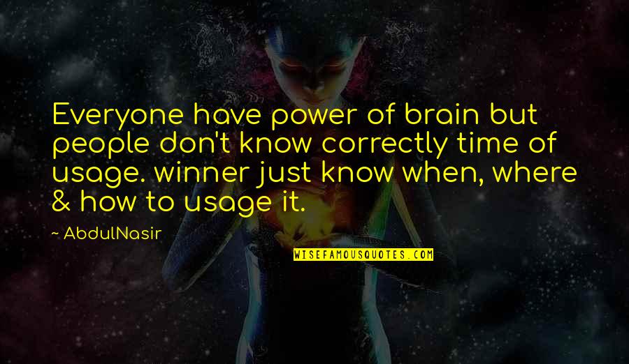 Pjese Kembimi Quotes By AbdulNasir: Everyone have power of brain but people don't Pjese Kembimi Quotes By AbdulNasir: Everyone have power of brain but people don't