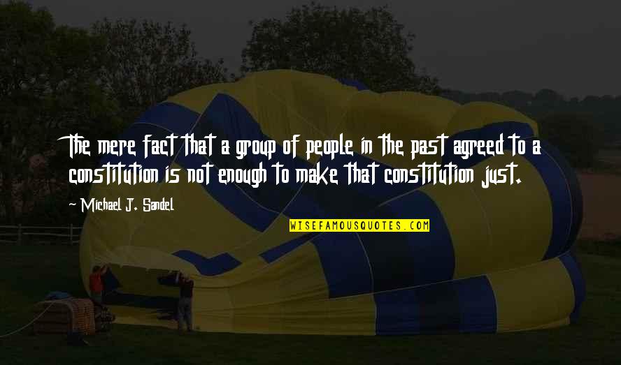 Pjesnik Sidran Quotes By Michael J. Sandel: The mere fact that a group of people Pjesnik Sidran Quotes By Michael J. Sandel: The mere fact that a group of people