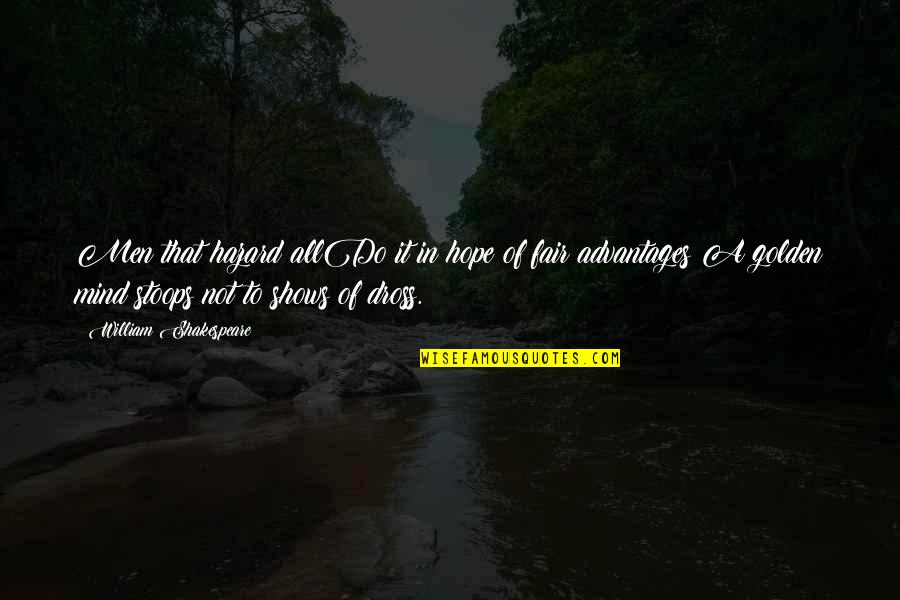 Pjevaj Quotes By William Shakespeare: Men that hazard allDo it in hope of Pjevaj Quotes By William Shakespeare: Men that hazard allDo it in hope of