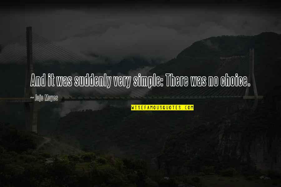 Pjevajte Quotes By Jojo Moyes: And it was suddenly very simple: There was