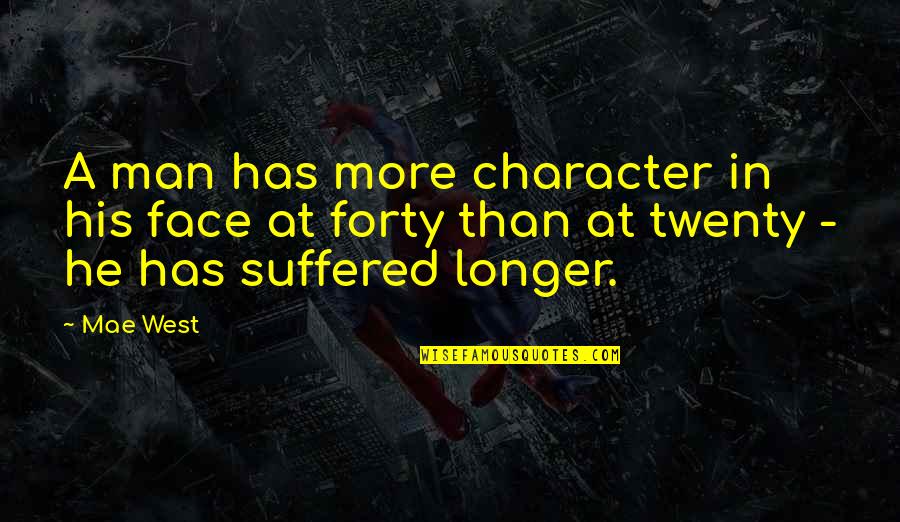Pjo Series Quotes By Mae West: A man has more character in his face