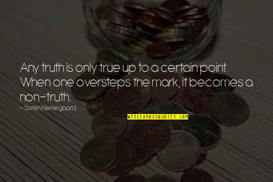 Pkd Symptoms Quotes By Soren Kierkegaard: Any truth is only true up to a