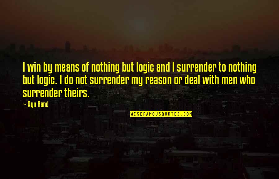 Pki Certificate Quotes By Ayn Rand: I win by means of nothing but logic Pki Certificate Quotes By Ayn Rand: I win by means of nothing but logic