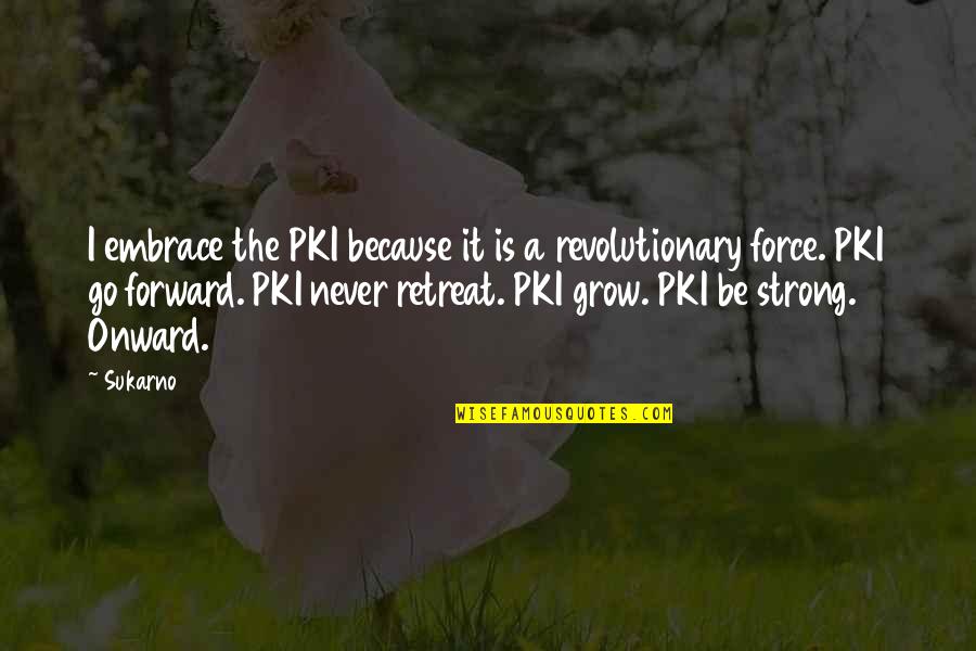 Pki Quotes By Sukarno: I embrace the PKI because it is a Pki Quotes By Sukarno: I embrace the PKI because it is a
