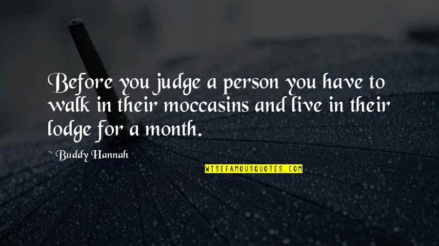 Pking Quotes By Buddy Hannah: Before you judge a person you have to