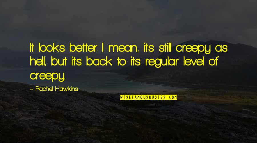 Pking Quotes By Rachel Hawkins: It looks better. I mean, it's still creepy