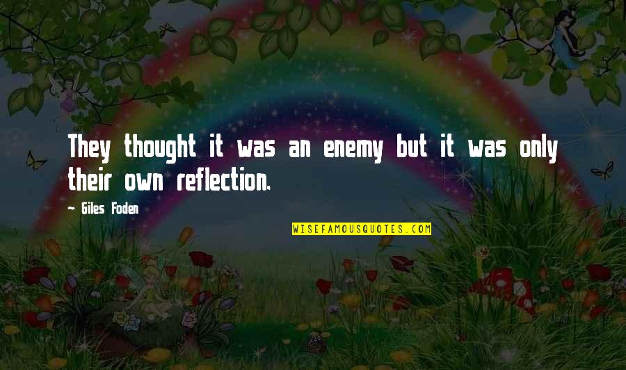 Pkrnx Quotes By Giles Foden: They thought it was an enemy but it