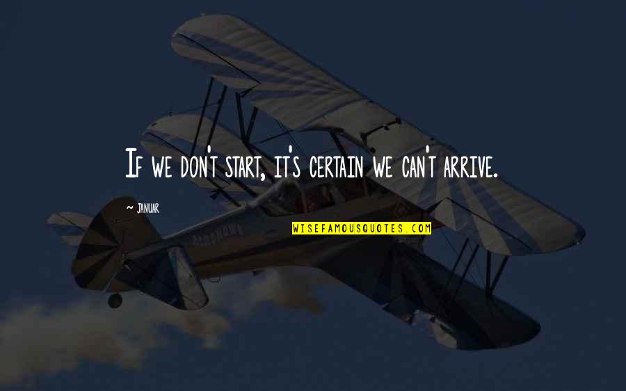 Pl Sql Quotes By Januar: If we don't start, it's certain we can't