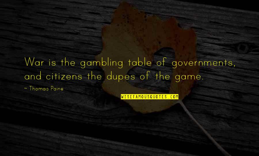 Pl Sql Quotes By Thomas Paine: War is the gambling table of governments, and