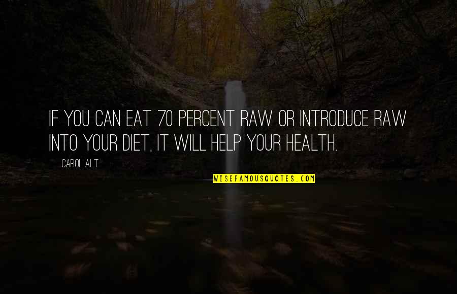 Placa Quotes By Carol Alt: If you can eat 70 percent raw or