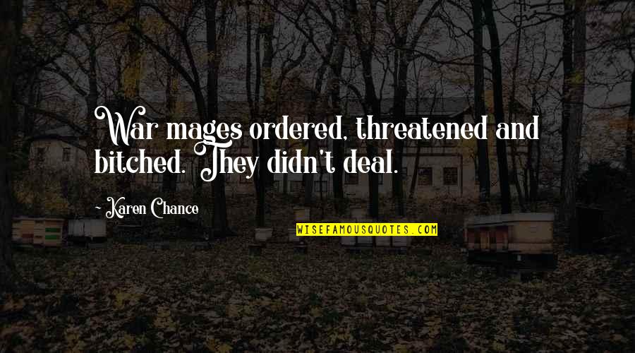Placa Quotes By Karen Chance: War mages ordered, threatened and bitched. They didn't