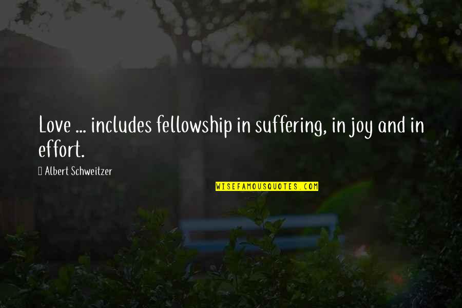 Placard Quotes By Albert Schweitzer: Love ... includes fellowship in suffering, in joy