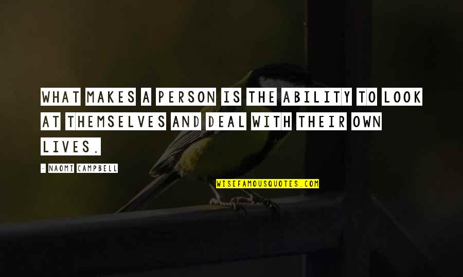 Placard Quotes By Naomi Campbell: What makes a person is the ability to