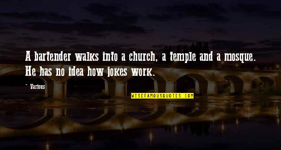 Placaters Quotes By Various: A bartender walks into a church, a temple