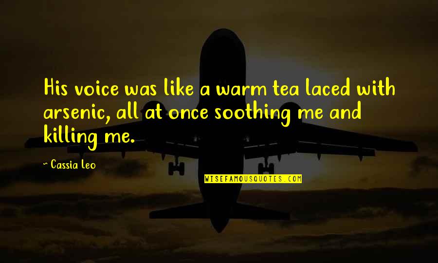 Placation Quotes By Cassia Leo: His voice was like a warm tea laced