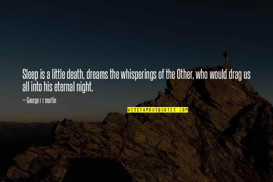 Placation Synonym Quotes By George R R Martin: Sleep is a little death, dreams the whisperings Placation Synonym Quotes By George R R Martin: Sleep is a little death, dreams the whisperings