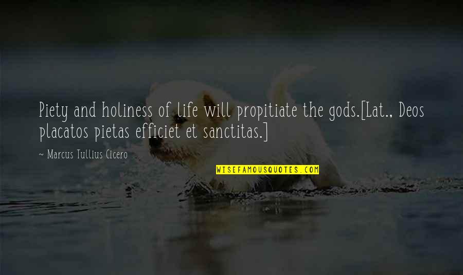 Placatos Quotes By Marcus Tullius Cicero: Piety and holiness of life will propitiate the