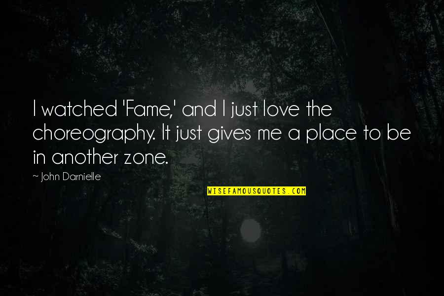 Place And Love Quotes By John Darnielle: I watched 'Fame,' and I just love the Place And Love Quotes By John Darnielle: I watched 'Fame,' and I just love the