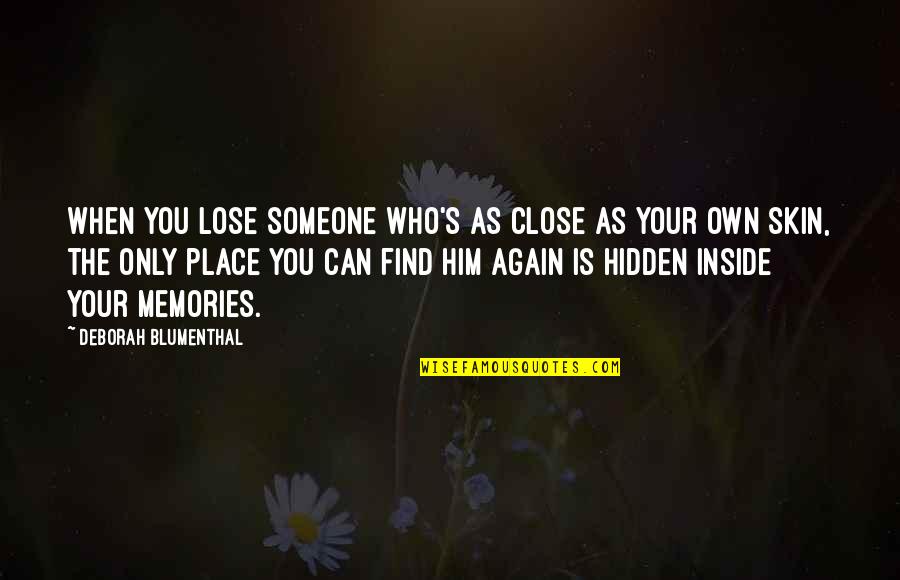 Place And Memories Quotes By Deborah Blumenthal: When you lose someone who's as close as