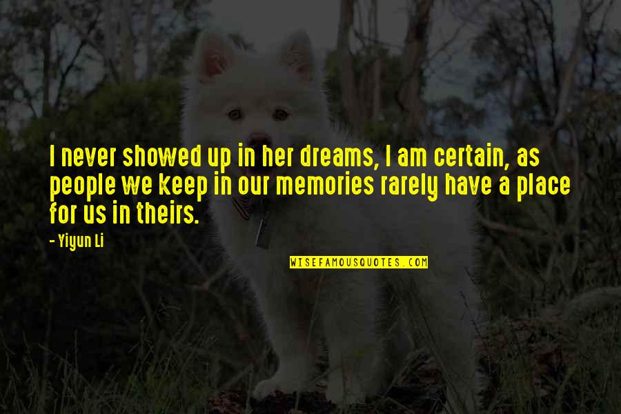 Place And Memories Quotes By Yiyun Li: I never showed up in her dreams, I