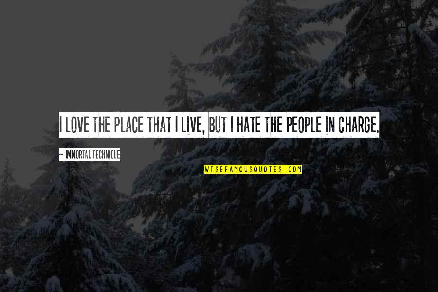 Place But Quotes By Immortal Technique: I love the place that I live, but Place But Quotes By Immortal Technique: I love the place that I live, but