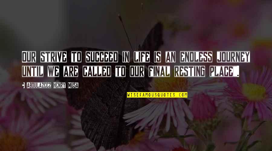 Place In Life Quotes By Abdulazeez Henry Musa: Our strive to succeed in life is an