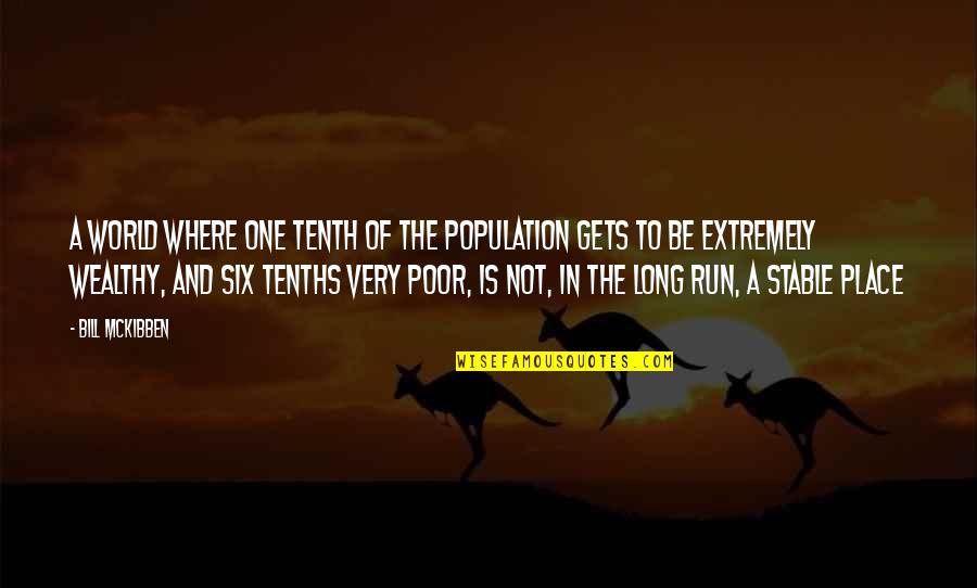 Place In The World Quotes By Bill McKibben: A world where one tenth of the population