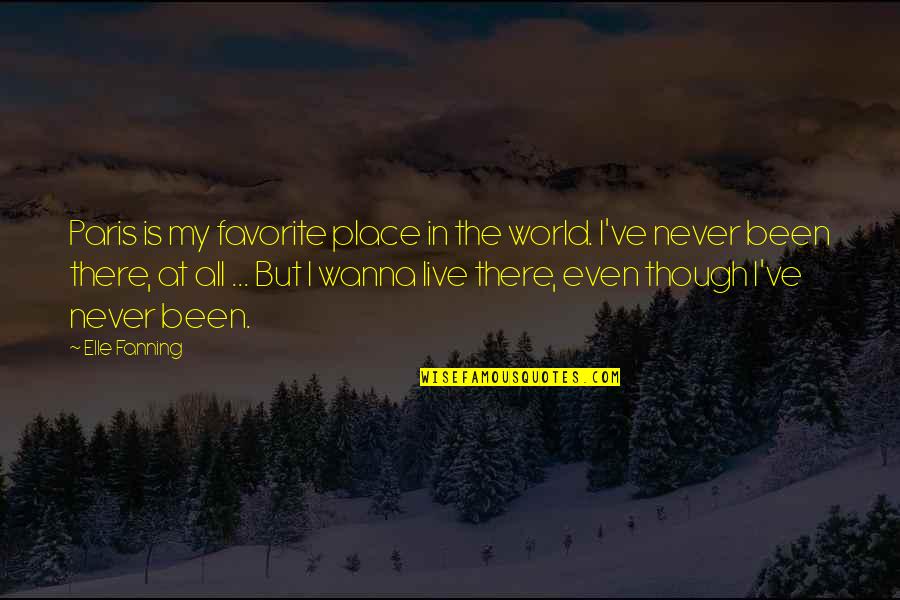 Place In The World Quotes By Elle Fanning: Paris is my favorite place in the world.