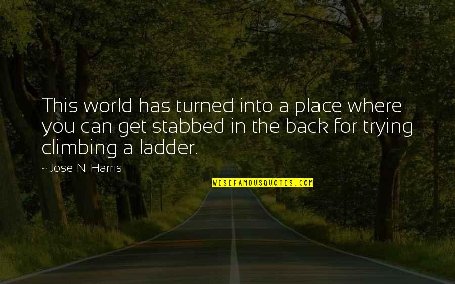 Place In The World Quotes By Jose N. Harris: This world has turned into a place where