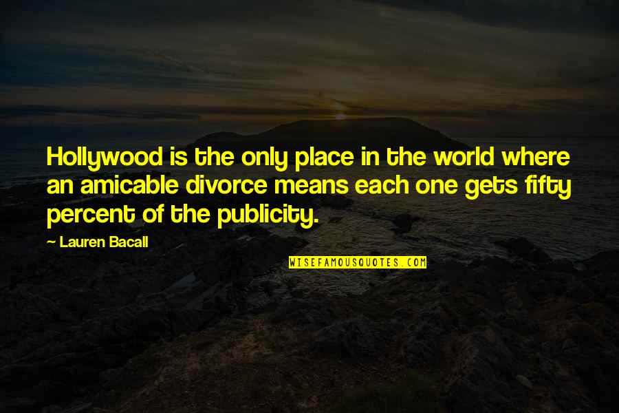 Place In The World Quotes By Lauren Bacall: Hollywood is the only place in the world
