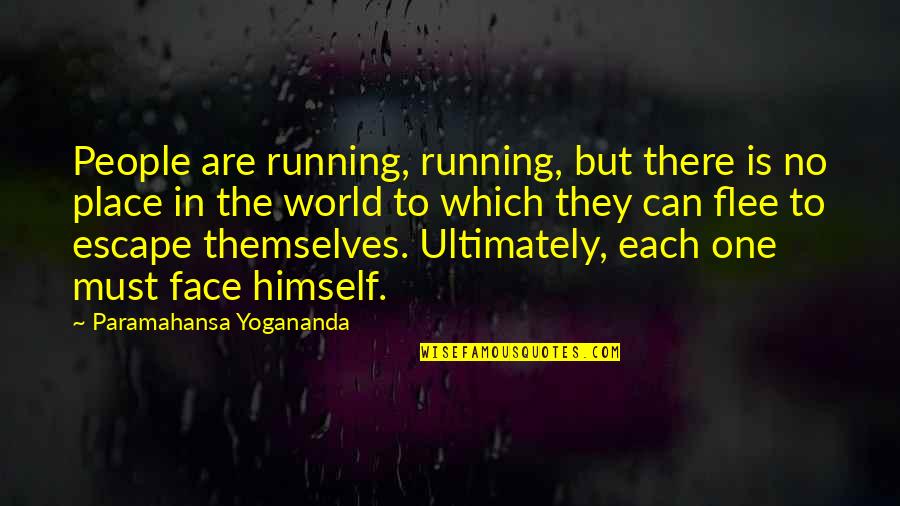 Place In The World Quotes By Paramahansa Yogananda: People are running, running, but there is no