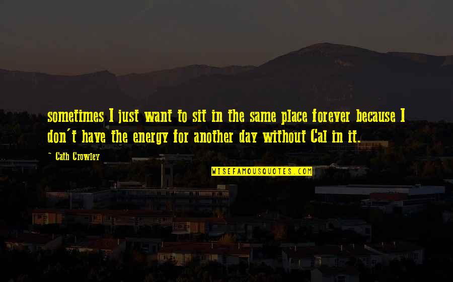 Place Just Quotes By Cath Crowley: sometimes I just want to sit in the Place Just Quotes By Cath Crowley: sometimes I just want to sit in the