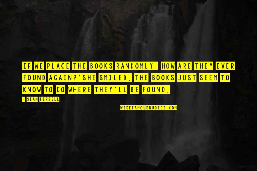 Place Just Quotes By Sean Ferrell: If we place the books randomly, how are Place Just Quotes By Sean Ferrell: If we place the books randomly, how are