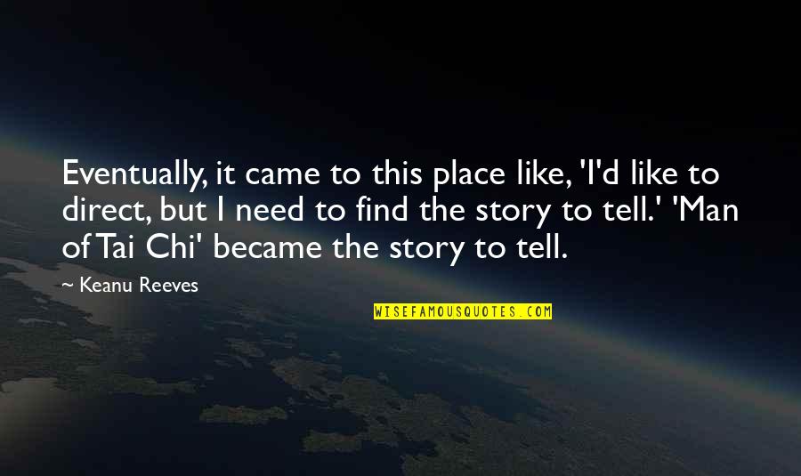 Place Like This Quotes By Keanu Reeves: Eventually, it came to this place like, 'I'd
