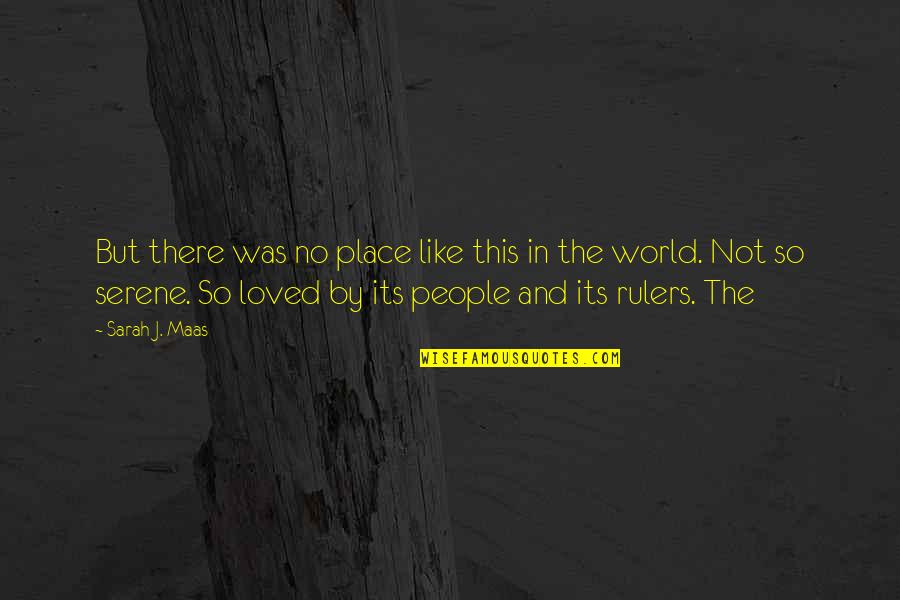 Place Like This Quotes By Sarah J. Maas: But there was no place like this in