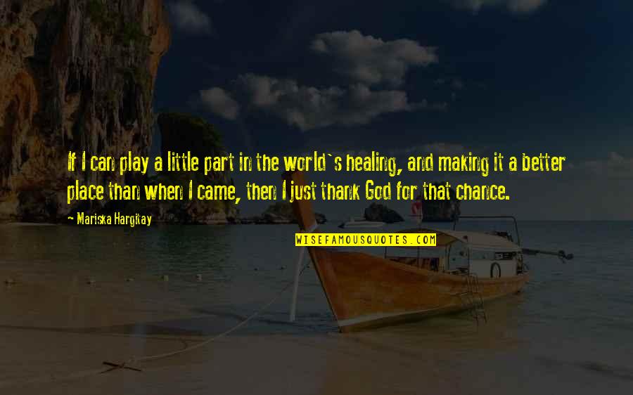 Place Making Quotes By Mariska Hargitay: If I can play a little part in