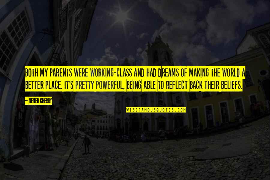 Place Making Quotes By Neneh Cherry: Both my parents were working-class and had dreams