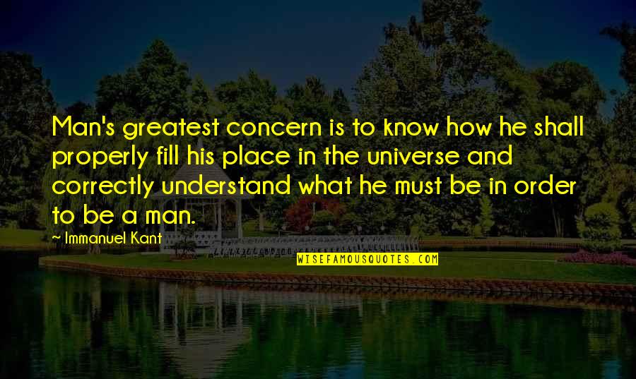Place Order Quotes By Immanuel Kant: Man's greatest concern is to know how he