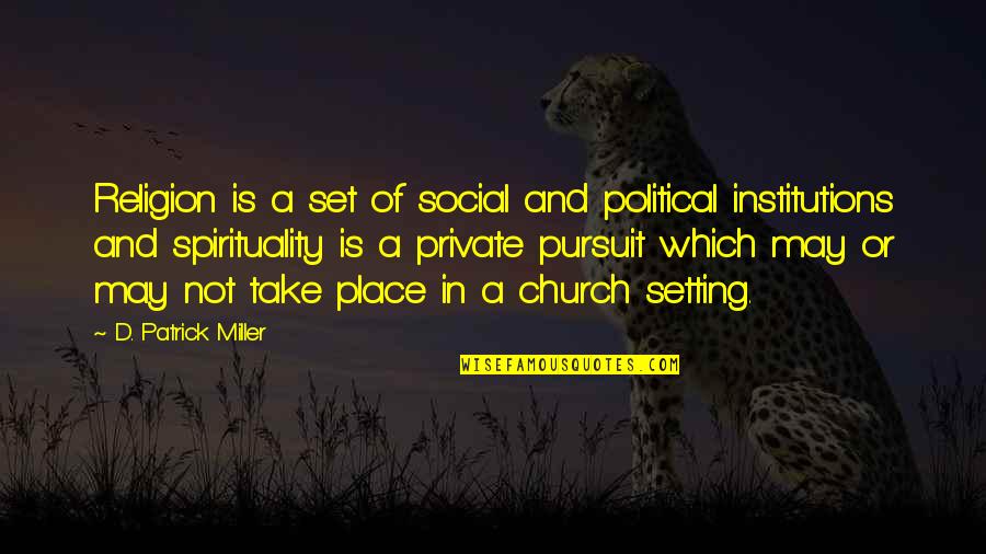 Place Setting Quotes By D. Patrick Miller: Religion is a set of social and political