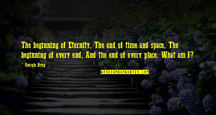 Place Space Quotes By Georgia Byng: The beginning of Eternity, The end of time