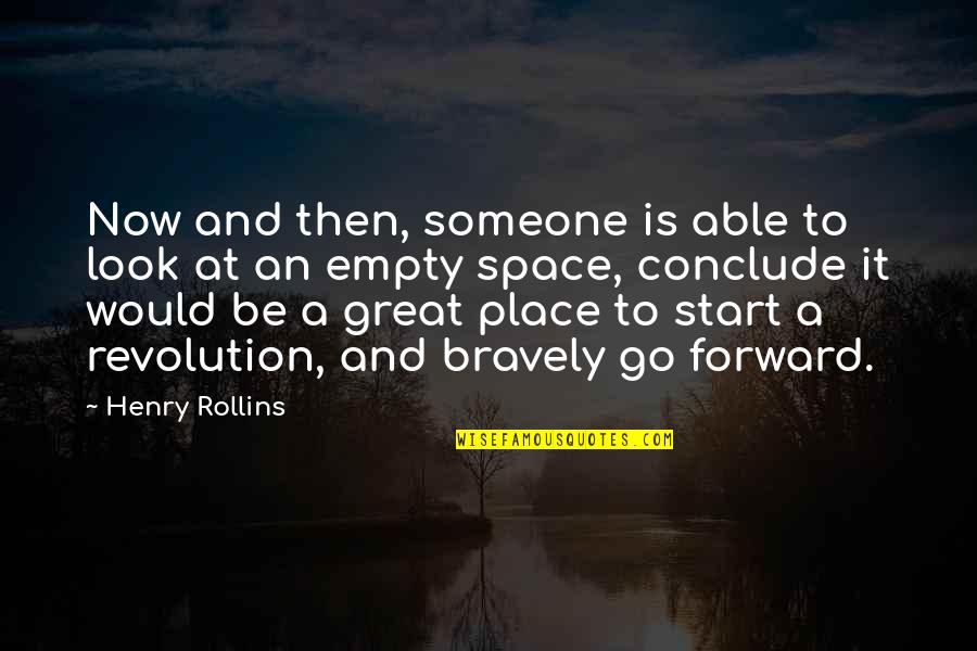 Place Space Quotes By Henry Rollins: Now and then, someone is able to look