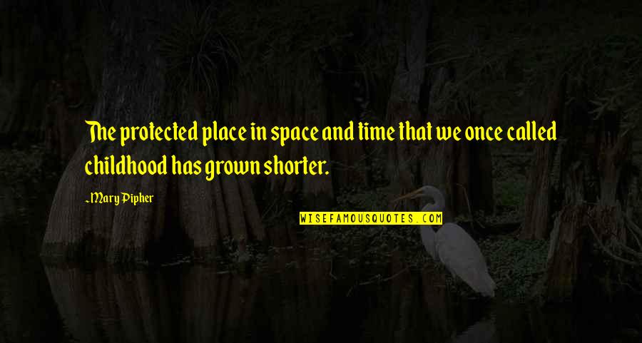 Place Space Quotes By Mary Pipher: The protected place in space and time that
