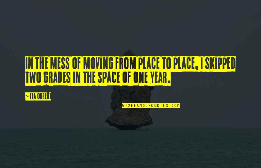 Place Space Quotes By Tea Obreht: In the mess of moving from place to