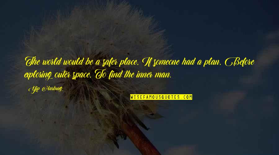 Place Space Quotes By Yip Harburg: The world would be a safer place, If